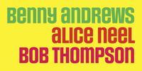 Benny Andrews, Alice Neel, Bob Thompson (January 28-April 7, 2012)