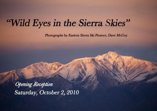 Wild Eyes in the Sierra Skies, photographs of the Eastern Sierra’s by ski pioneer Dave McCoy