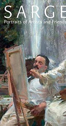 Sargent: Portraits of Artists and Friends