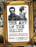 The Art of the Heist, published by Harper Collins, and written by Myles J.  Connor, Jr.  and Jenny Siler.