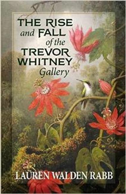 The Rise and Fall of the Trevor Whitney Gallery by Lauren Walden Rabb.