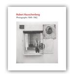 Robert Rauschenberg Photographs 1949-1962 cover