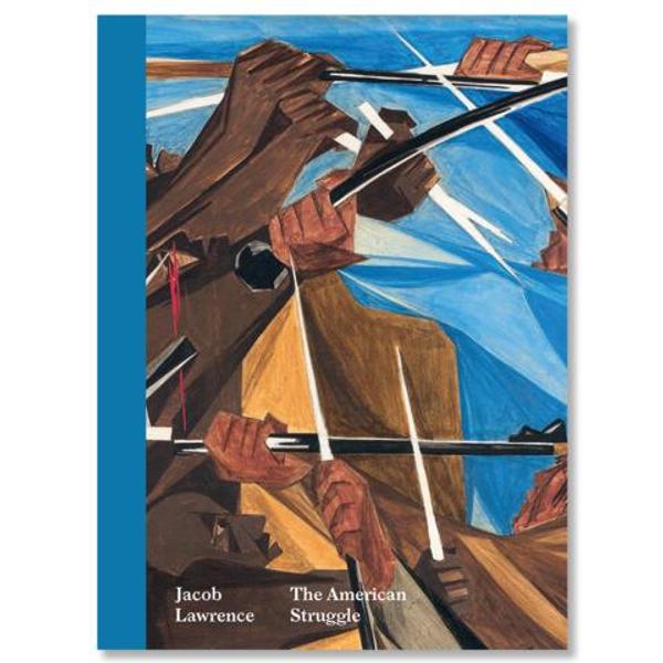 "Jacob Lawrence: The American Struggle" at the Peabody Essex Museum, published by Peabody Essex Museum / University of Washington Press