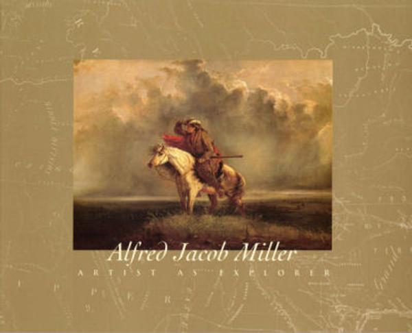 Cover of "Alfred Jacob Miller: Artist as Explorer" with an essay by Dr.  Ron Tyler