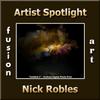 Nick Robles - Fusion Art's Digital & Photography "Artist Spotlight" Solo Art Exhibition for Sept.  2017 www.fusionartps,com