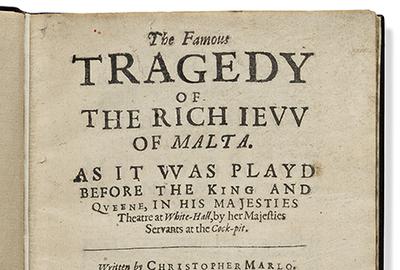 Christopher Marlowe, The Jew of Malta, London, 1633.  Earliest extant edition of this antiauthoritarian Elizabethan play.  Estimate $40,000 to $60,000.