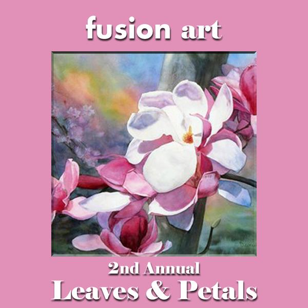 Fusion Art's 2nd Annual Leaves & Petals Juried Art Competition www.fusionartps.com