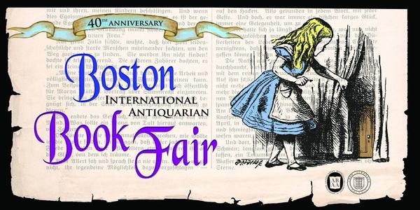 40th Anniversary Boston International Antiquarian Book Fair, Oct 28-30