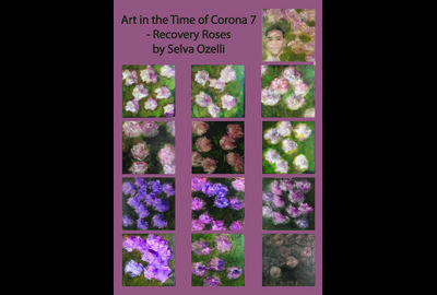 Art in the Time of Corona 7 - Recovery Roses by Selva Ozelli 