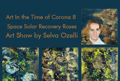 Art in the Time of Corona 8 - Space Solar Recovery Roses by Selva Ozelli 