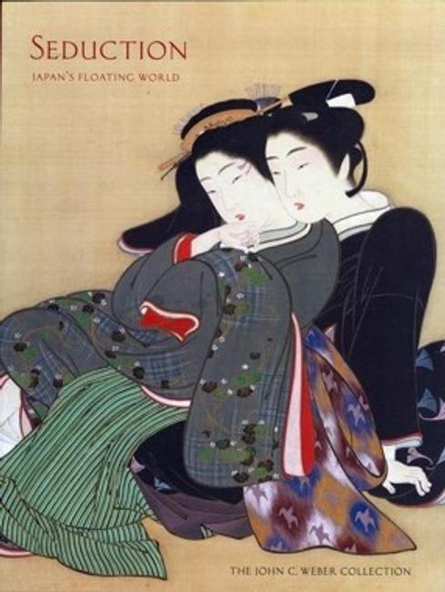  Seduction: Japan’s Floating World | The John C.  Weber Collection