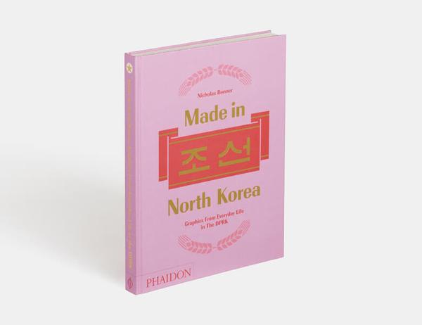 Made in North Korea by Nicholas Bonner.  Published by Phaidon