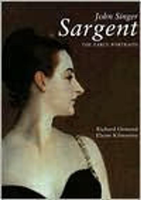 John Singer Sargent: The Early Portraits; The Complete Paintings: Volume I.  by Richard Ormond, Elaine Kilmurray