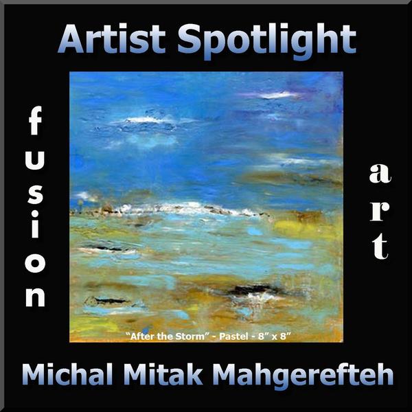 Michal Mitak Mahgerefteh Wins "Artist Spotlight" Solo Art Exhibition www.fusionartps,com