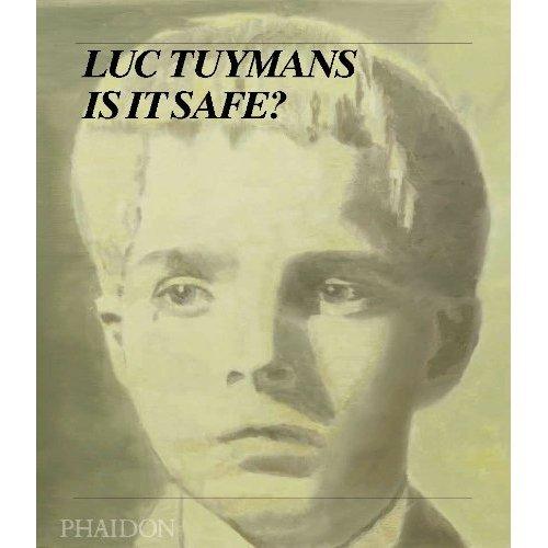 Luc Tuymans: Is it Safe?